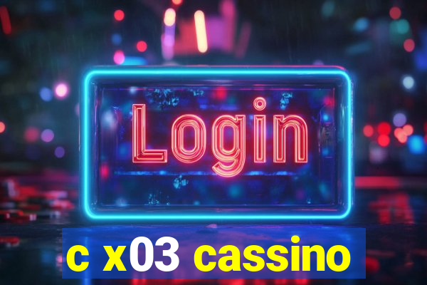 c x03 cassino